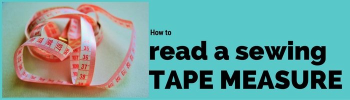 HOW TO READ A MEASUREMENT TAPE FOR SEWING 